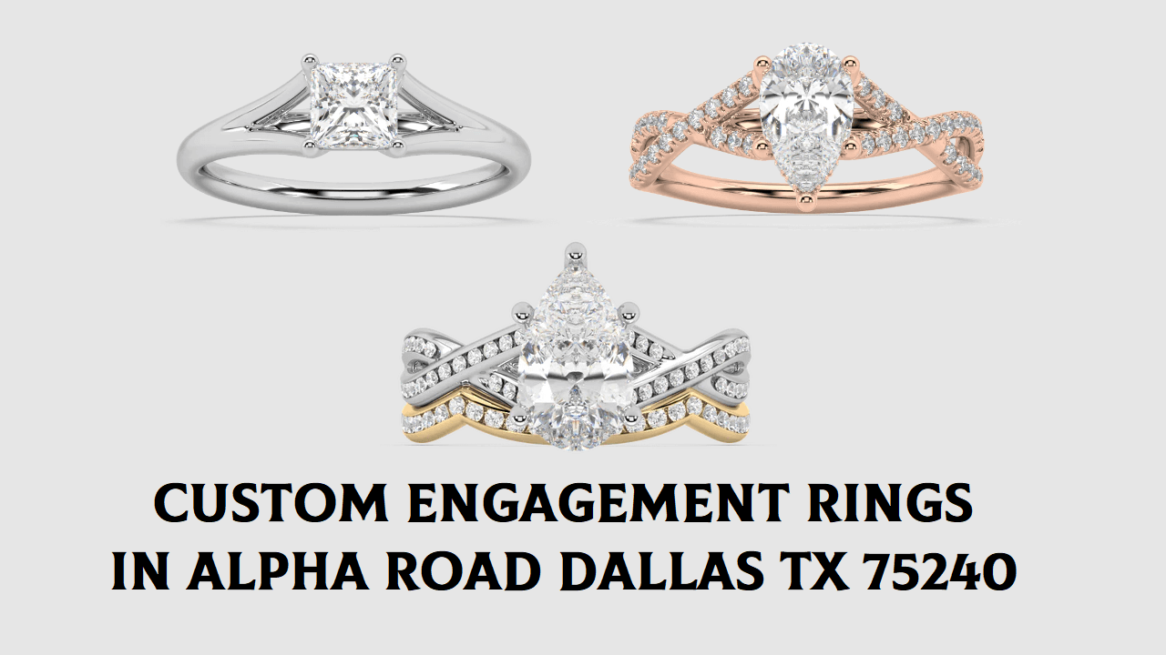 Custom Engagement Rings in Alpha Road Dallas TX 75240